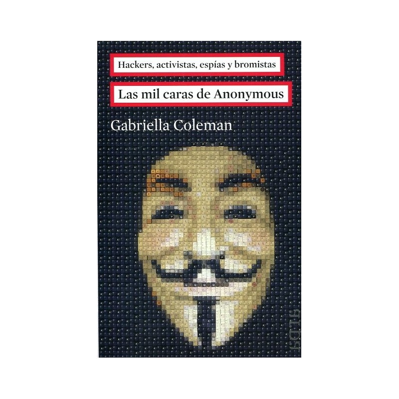 Las mil caras de Anonymous: hackers, activistas, espías y bromistas