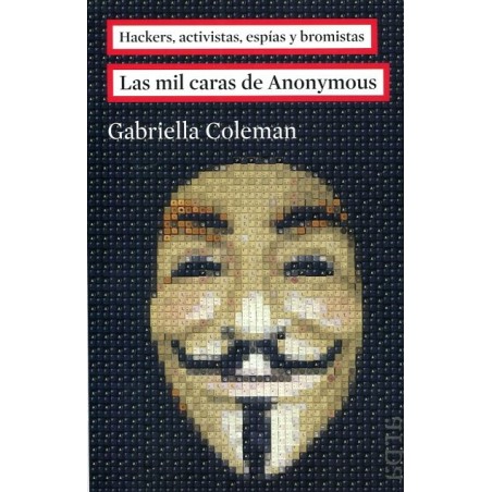 Las mil caras de Anonymous: hackers, activistas, espías y bromistas