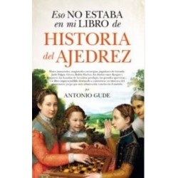 Eso no estaba en mi libro de historia de Historia del ajadrez