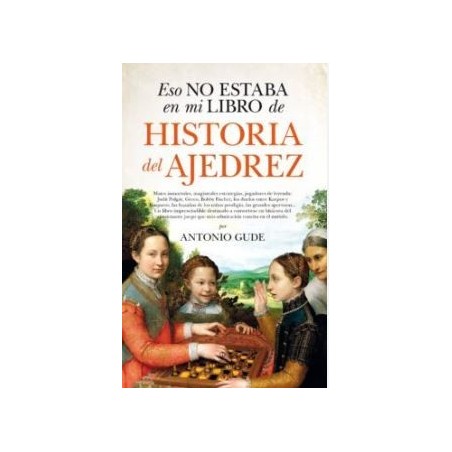 Eso no estaba en mi libro de historia de Historia del ajadrez