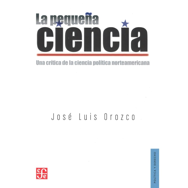 La pequeña ciencia: una crítica de la ciencia política norteamericana
