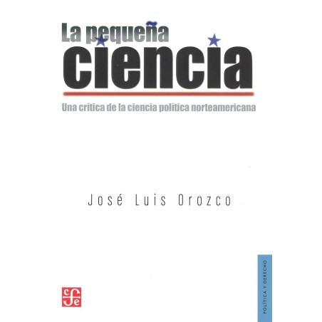 La pequeña ciencia: una crítica de la ciencia política norteamericana