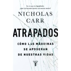 Atrapados: cómo las máquinas se apoderan de nuestras vidas