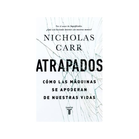 Atrapados: cómo las máquinas se apoderan de nuestras vidas