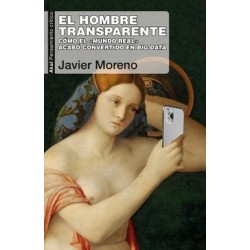 El hombre transparente. Cómo el mundo real acabó convertido en Big Data