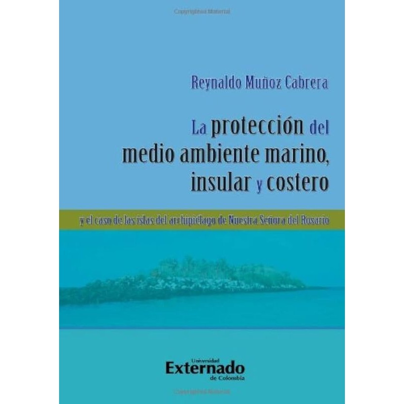 La protección del medio ambiente marino, insular y costero.