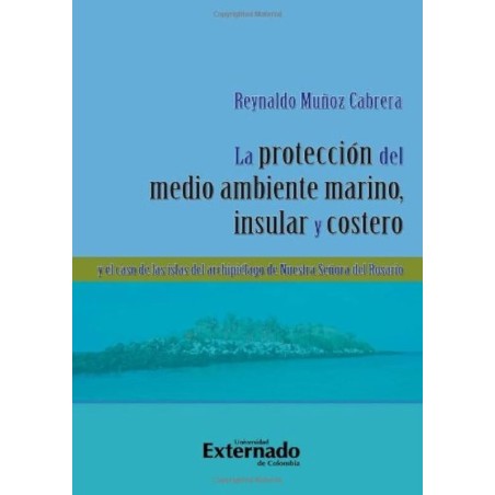 La protección del medio ambiente marino, insular y costero.