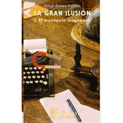 La gran ilusión I El monopolo magnético