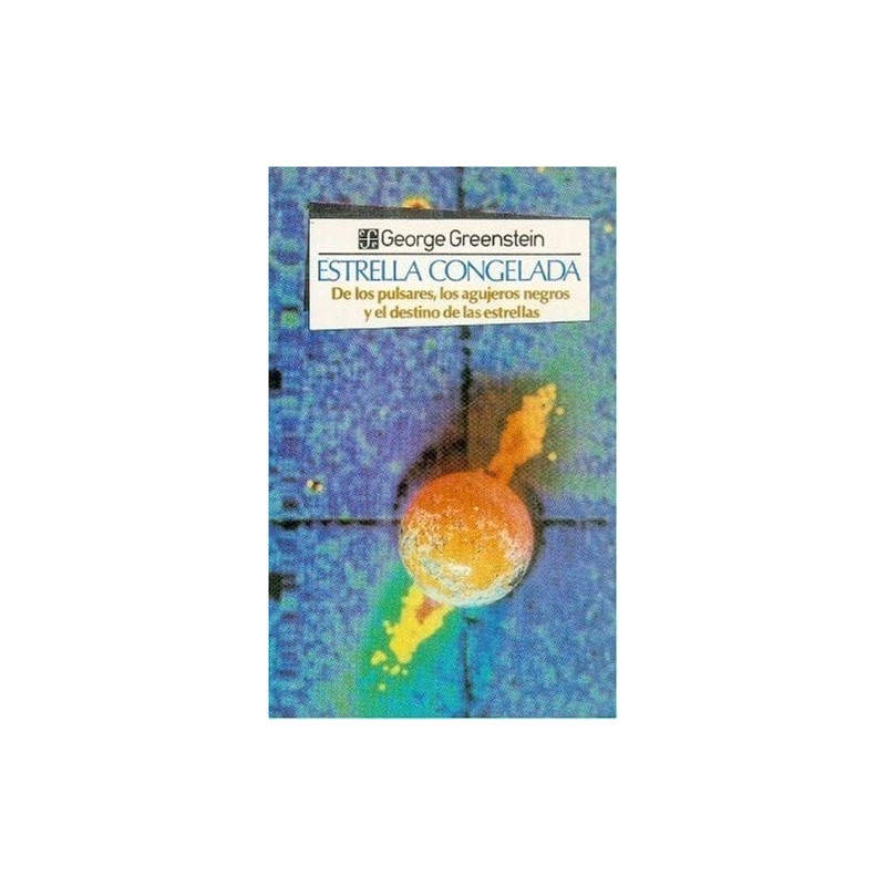 Estrella congeladas: pulsares, agujeros negros y el destino de las estrellas