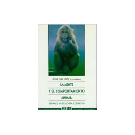 La mente y el comportamiento animal: ensayos de etología cognitiva