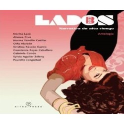 Lados B 2012 Mujeres Narrativa de alto riesgo. Antología
