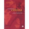 El mundo de la cafeína. La ciencia y la cultura en torno a la droga más popular