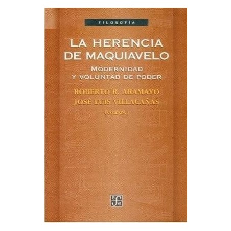 La herencia de Maquiavelo. Modernidad y voluntad de poder.