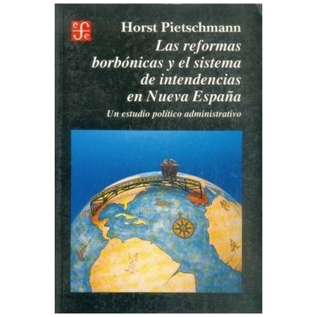 Las reformas borbónicas y el sistema de intendencias en Nueva España
