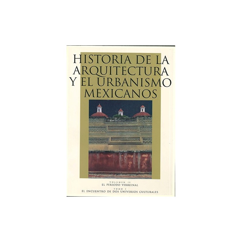 Historia de la arquitectura y el urbanismo mexicanos.Vol.II.Tomo I.