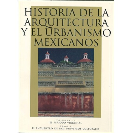Historia de la arquitectura y el urbanismo mexicanos.Vol.II.Tomo I.