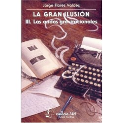 La gran ilusión III. Las ondas gravitacionales.