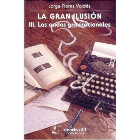 La gran ilusión III. Las ondas gravitacionales.