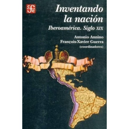 Inventando la nación. Iberoamérica. Siglo XIX.