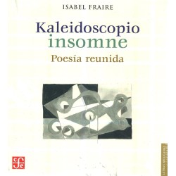 Kaleidoscopio insomne: poesía reunida