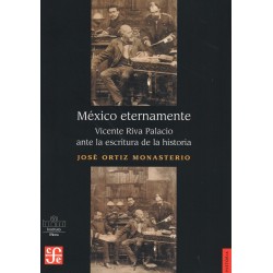 México eternamente: Vicente Riva Palacio ante la escritura de la historia