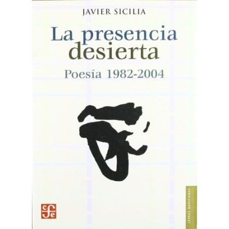 La presencia desierta: poesía 1982-2004