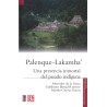 Palenque-Lakamha: una presencia inmortal del pasado indígena