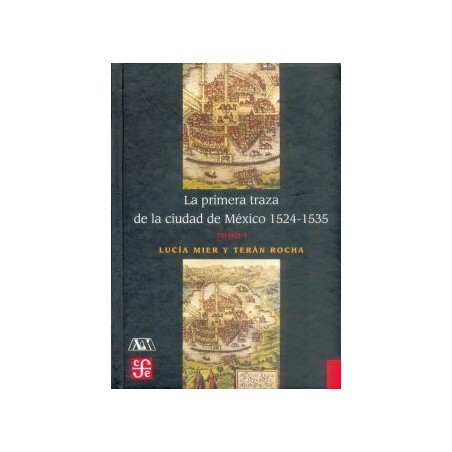 La primera traza de la ciudad de México 1524-1535. 2 vols.