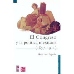 El Congreso y la política mexicana (1857-1911)