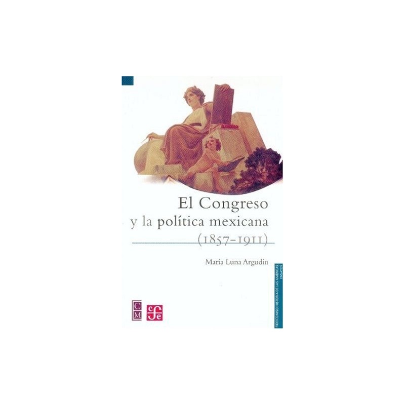 El Congreso y la política mexicana (1857-1911)