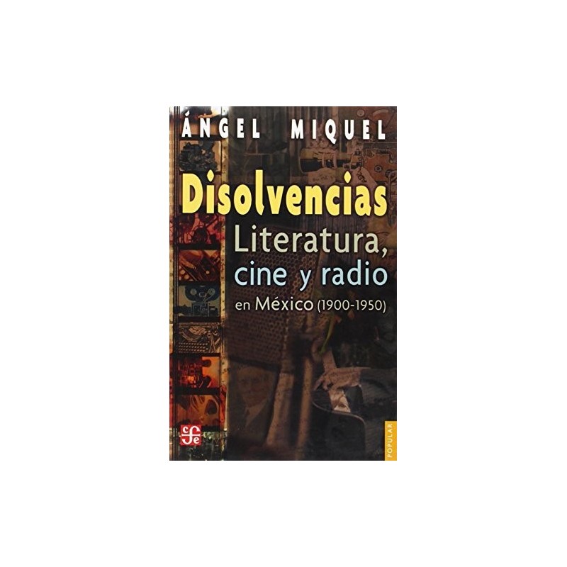 Disolvencias: literatura, cine y radio en México (1900-1950)
