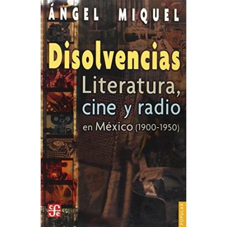 Disolvencias: literatura, cine y radio en México (1900-1950)