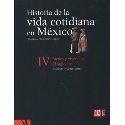 Historia de la vida cotidiana en México Vol.IV:Bienes y vivencias.El siglo XIX