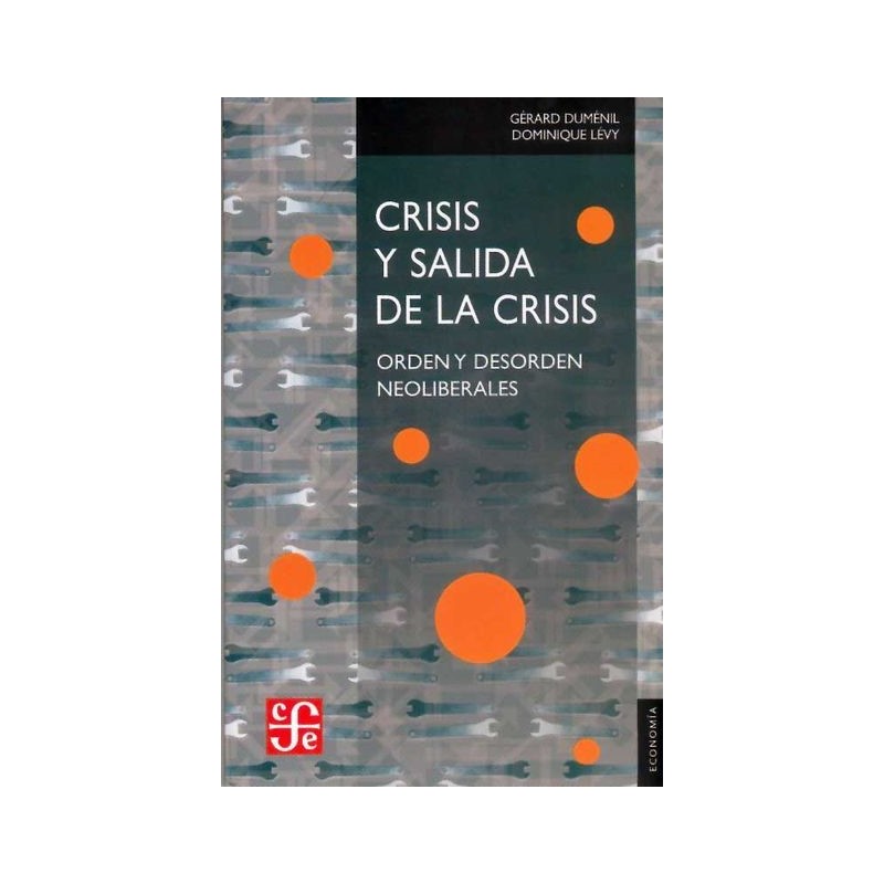 Crisis y salida de la crisis: orden y desorden neoliberales