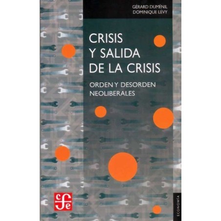 Crisis y salida de la crisis: orden y desorden neoliberales