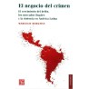 El negocio del crimen. El crecimiento del delito, los mercados ilegales y la v