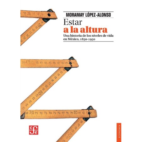 Estar a la altura. Una historia de los niveles de vida en México