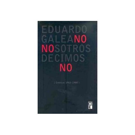 Nosotros decimos no. Crónicas (1963-1988)