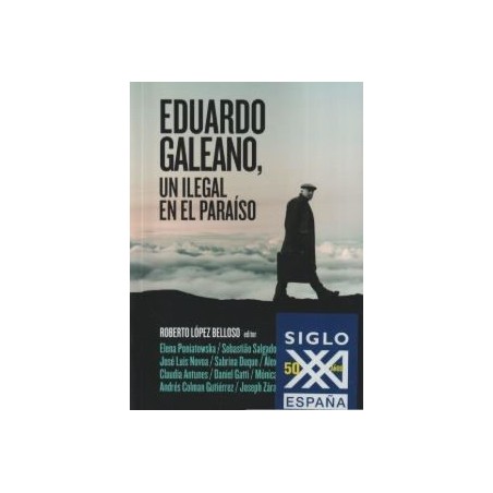 Eduardo Galeano, un ilegal en el paraíso