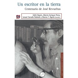 Un escritor en la tierra. Centenario de José Revueltas