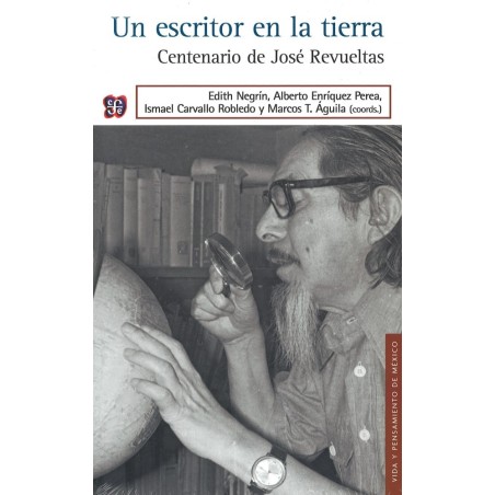 Un escritor en la tierra. Centenario de José Revueltas