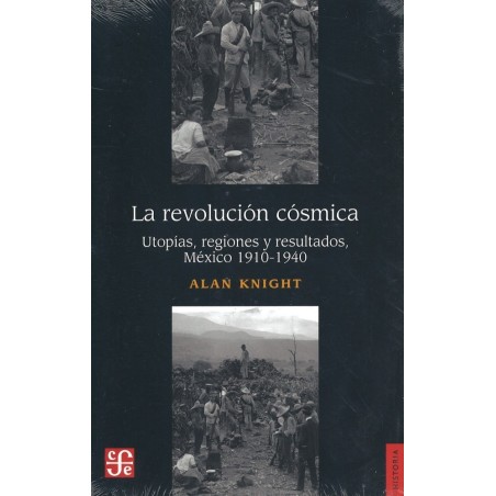 La revolución cósmica: utopías, regiones y resultados, México 1910-1940