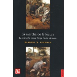 La marcha de la locura: la sinrazón desde Troya hasta Vietman