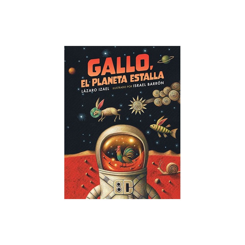 Gallo, el planeta estalla