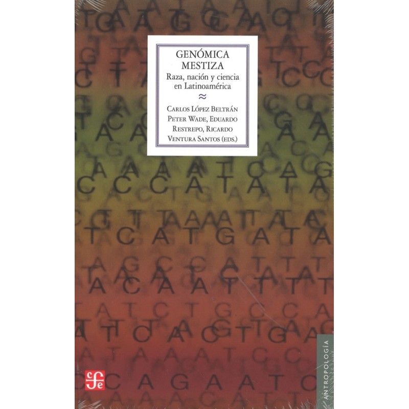Genómica mestiza: raza, nación y ciencia en Latinoamérica