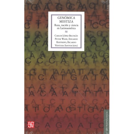 Genómica mestiza: raza, nación y ciencia en Latinoamérica