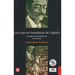 Los nuevos herederos de Zapata Un siglo en la resistencia 1918-2018