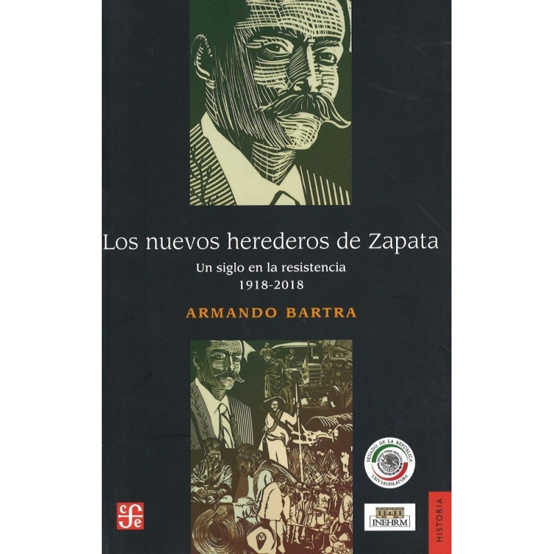 Los nuevos herederos de Zapata Un siglo en la resistencia 1918-2018