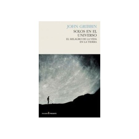 Solos en el universo. El milagro de la vida en la Tierra