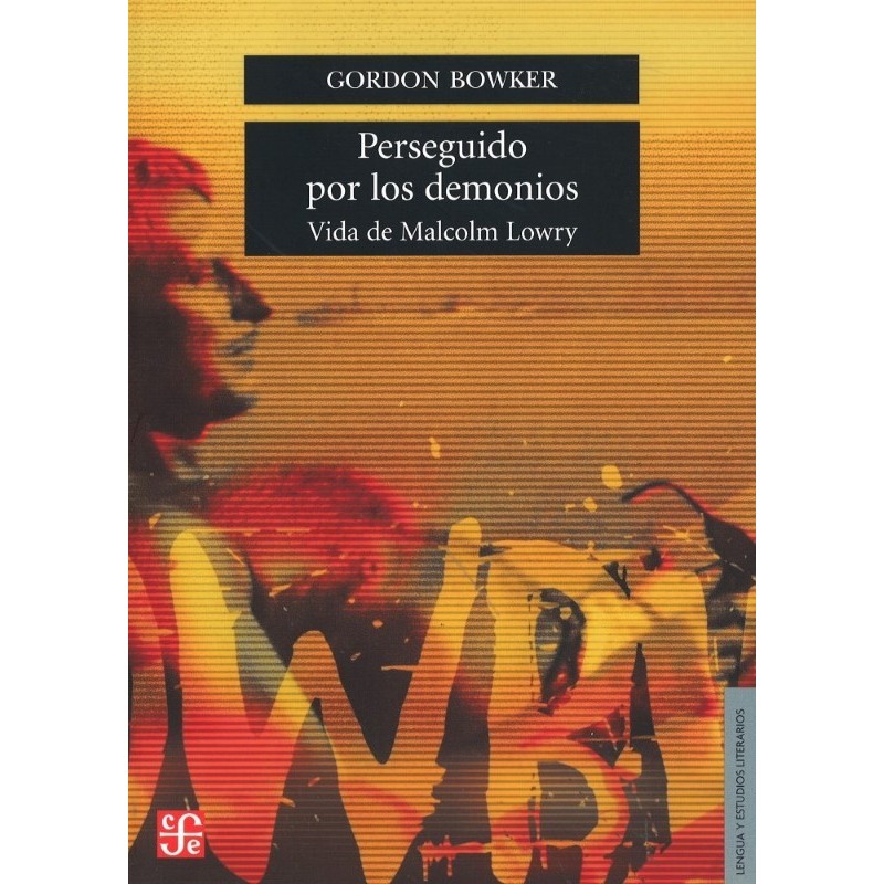 Perseguido por los demonios: vida de Malcolm Lowry